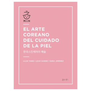 EL ARTE COREANO DEL CUIDADO DE LA PIEL (LIBRO MIIIN)